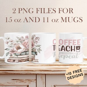 Teacher Mug Wrap, 15 oz, 11 oz Mug Templates, Back To School Sublimation Designs, Floral Coffee Mug Png Teacher Appreciation Gifts