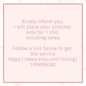 May include: Text on a pink background with a white marble texture. The text reads: "Kindly inform you I will place your pictures only for 1 USD excluding taxes Follow a link below to get the service https://www.etsy.com/listing/1395996262"