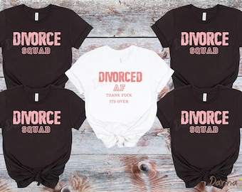 DIVORCED AF & DIVORCE Squad,  Divorce Announcement, Divorce Vacation Shirts Lady Fit or Unisex Personalised Custom Printed Party Shirts