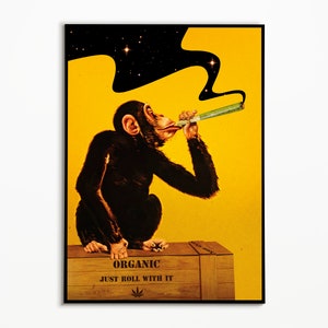 May include: A black and white illustration of a chimpanzee smoking a joint against a yellow background with stars. The chimpanzee is sitting on a wooden crate with the text "Organic. Just roll with it." and a marijuana leaf.