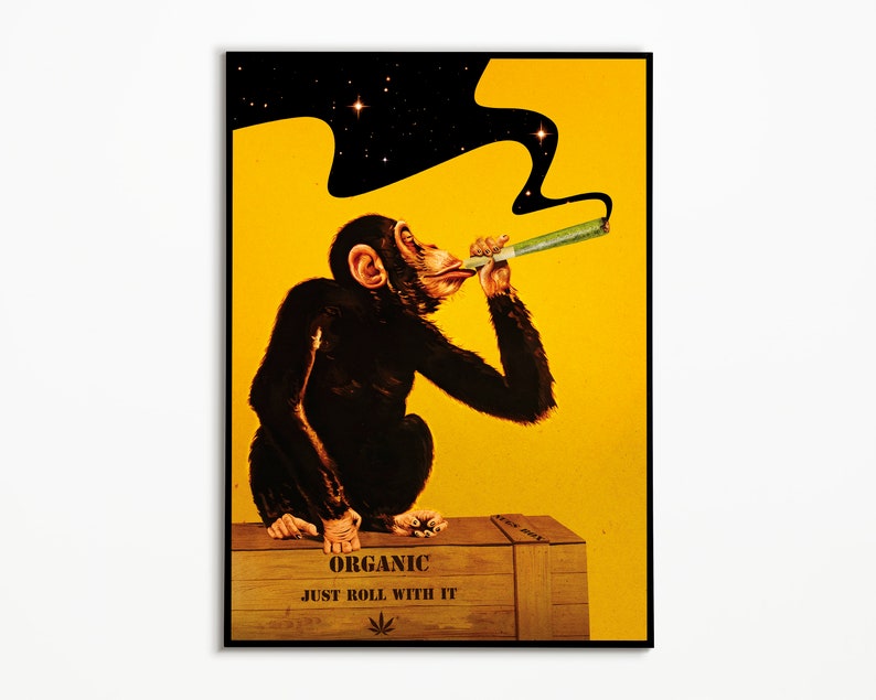 May include: A black and white illustration of a chimpanzee smoking a joint against a yellow background with stars. The chimpanzee is sitting on a wooden crate with the text "Organic. Just roll with it." and a marijuana leaf.
