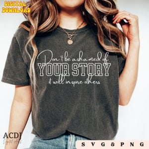 Ihre Geschichte SVG Motivationsqoute Plotter-Svg-Genesung-Svg Don't be shamed Png inspirieren andere Shirt-Schnitt-Datei-Zitat Psychische Gesundheit SVG Cricut
