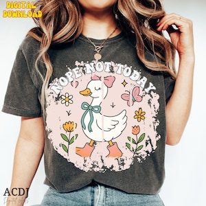 Non, pas aujourd'hui Snarky PNG Sarcastique Affirmation positive Png Goose Png Drôle Santé mentale Tendance Png Design Humour adulte Sarcasme nerveux pour femmes