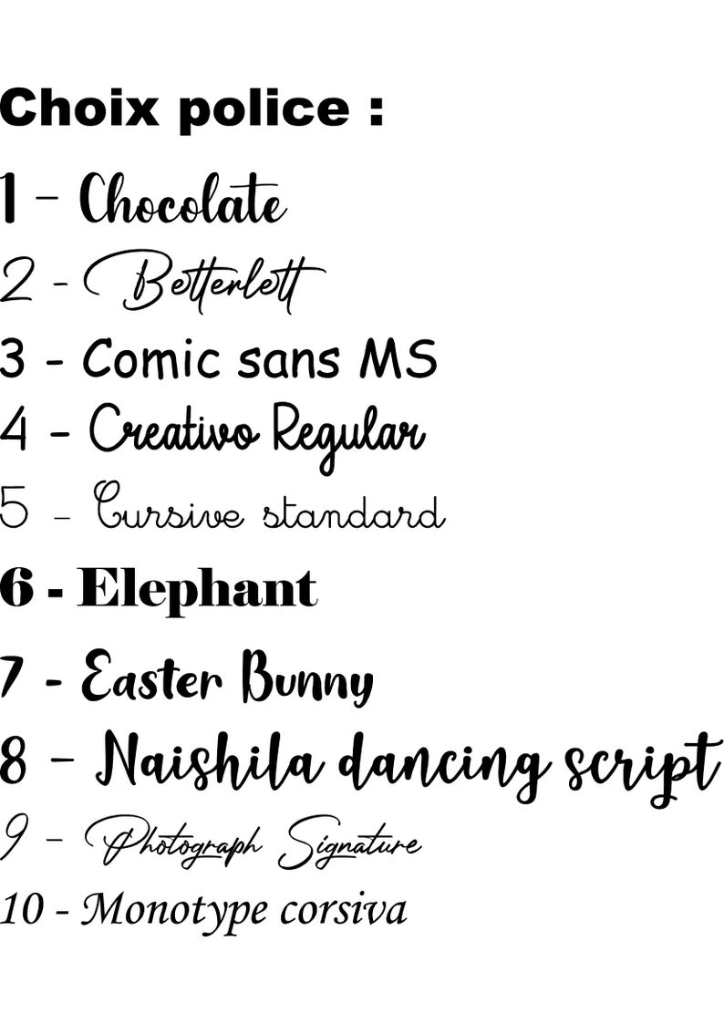 May include: A list of 10 different font styles, including Chocolate, Betterlett, Comic Sans MS, Creativo Regular, Cursive Standard, Elephant, Easter Bunny, Naishila Dancing Script, Photograph Signature, and Monotype Corsiva.