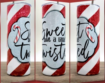 Sweet But A Little Twisted Tumbler | Christmas Tumbler | Christmas Gifts under 25 | Christmas Gift | Gifts For Her | 20oz Skinny Tumbler