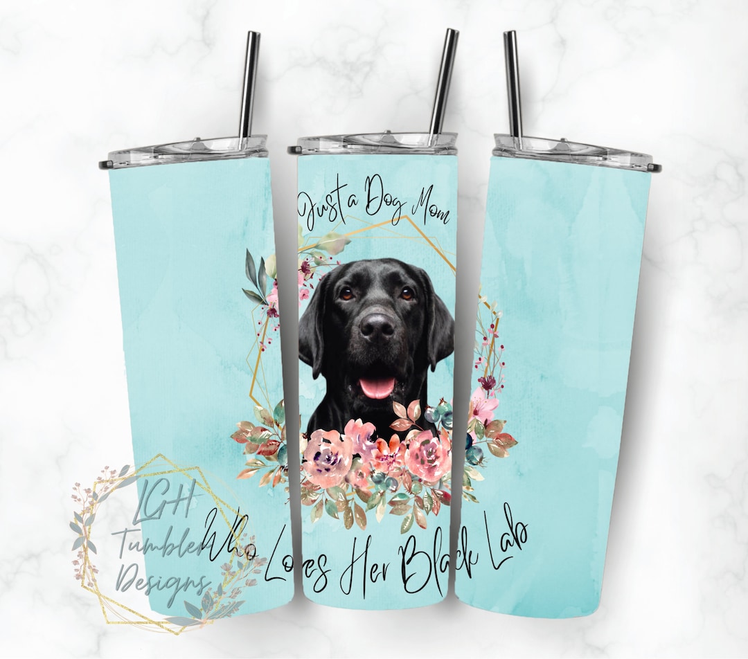 Dog Mom Black Labrador -black Lab Tumbler Wrap PNG Tumbler Design ...