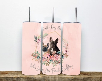 French Bulldog Mom Tumbler | Just a Dog Mom Who Loves Her French Bulldog Design | Gift for Bulldog Owners and Dog Lovers | 20 Oz Tumbler