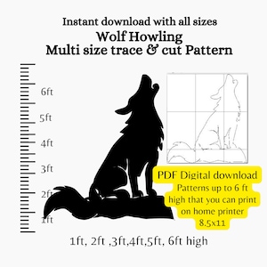 May include: A digital download pattern of a wolf howling, available in multiple sizes from 1 to 6 feet tall. The pattern is designed to be printed on a home printer, with instructions for tracing and cutting.