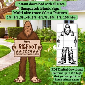 May include: A digital download pattern of a Bigfoot holding a sign that says "Vote Bigfoot 2024 The Legend We Need In Office". The pattern is available in multiple sizes up to 10 feet high and can be printed on a home printer.