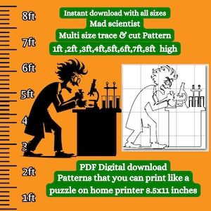 May include: Black and white line art illustration of a mad scientist looking through a microscope. The image is on a grid with measurements in feet from 1 to 8 feet. The text "Instant download with all sizes Mad scientist Multi size trace & cut Pattern 1ft, 2ft, 3ft, 4ft, 5ft, 6ft, 7ft, 8ft high PDF Digital download Patterns that you can print like a puzzle on home printer 8.5x11 inches" is also included.