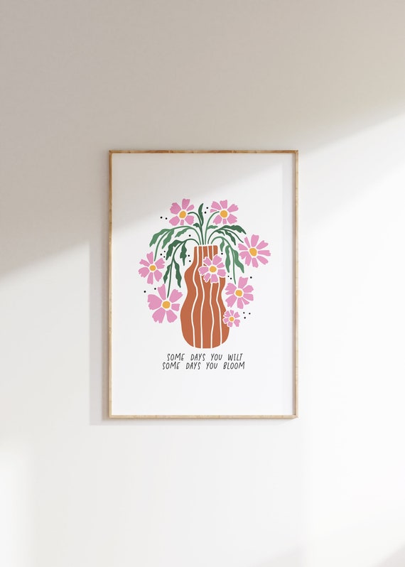 Some Days You Wilt Some Days You Bloom - Resilient Flower Market Print for Daily Inspiration, Floral Indie Room Decor, Danish Pastel Poster