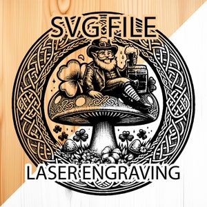 May include: Black and white illustration of a leprechaun sitting on a mushroom, holding a beer, surrounded by clovers and a Celtic knot border. The text "SVG FILE" and "LASER ENGRAVING" are at the top and bottom.