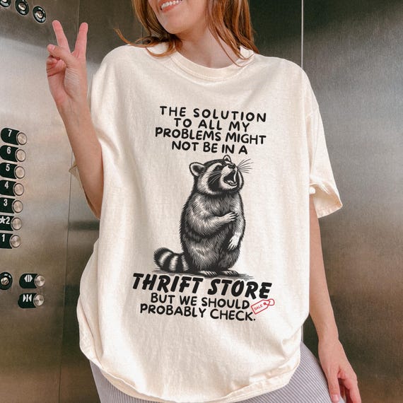 Funny Feral Raccoon Shirt For Thrifting Yard Sale Shirt Thrift Mom Shirt Thrift Clothes Gen Z Shirt Gift For Thrifter Granola Girl