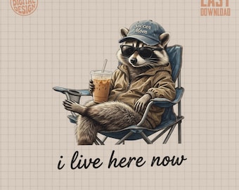 Soccer Mom PNG Digital Design, Funny Raccoon Iced Coffee Sublimation, 'I Live Here Now' Hilarious Sports Mom Gift, Instant Download Art
