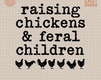 Raising Chickens Feral Children Digital PNG - Funny Chicken Mom Life Sublimation Design Farmhouse Humor PNG for T-Shirt