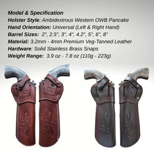 May include: Ambidextrous Western OWB Pancake holsters in two colors, brown and dark brown, with embossed floral designs. The holsters are made of premium veg-tanned leather and have solid stainless brass snaps. Barrel sizes range from 2" to 8".