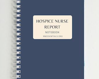 Hospice Nurse Report Notebook