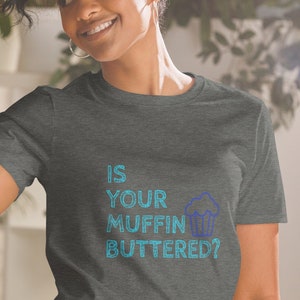 Is your muffin buttered? Wet Leg merch, Wet Leg tshirt, Short-Sleeve Unisex T-Shirt