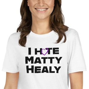 I hate Matty Healy, The 1975 shirt, Short-Sleeve Unisex T-Shirt