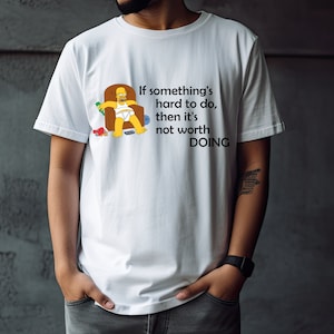 If Something Is Hard To Do Then It&#39;s Not Worth Doing Shirt, Homer Simpson, Funny, Laid Back