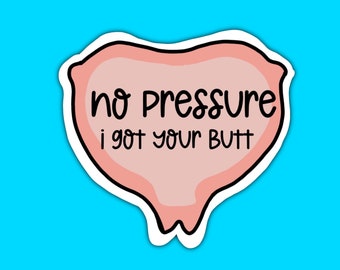 No pressure, I got your butt, wound care nurse, mepilex, pressure ulcer prevention, coccyx covered, healthcare stickers, sacrum cover