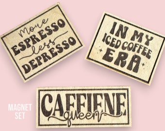 Coffee Magnet Set I Wood Magnet I More Espresso Less Depresso I Caffeine Queen I Fridge Magnet I Funny Coffee Magnet I Gift for Coffee Lover