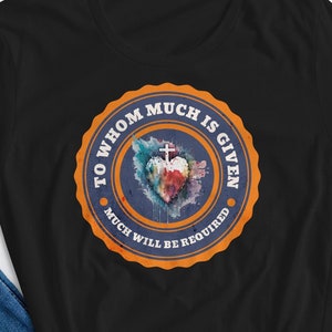 T-shirt bijbelvers - Lucas 12:48 - Aan wie veel wordt gegeven, is veel vereist - christelijke kleding; Dames-T-shirt met korte mouwen