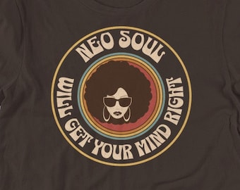 Neo Soul T-Shirt: Embrace the Smooth Vibes with Our Neo Soul-Inspired Design That Will Get Your Mind Right - Perfect for Music Lovers!