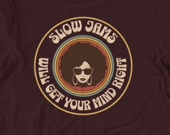 Slow Jams Will Get Your Mind Right T-Shirt - Music Lover Gift