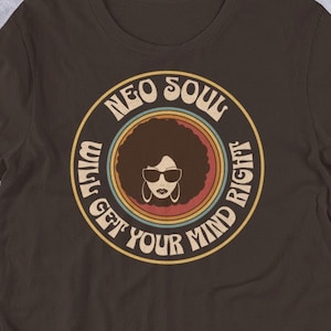 Neo Soul T-Shirt: Embrace the Smooth Vibes with Our Neo Soul-Inspired Design That Will Get Your Mind Right - Perfect for Music Lovers!