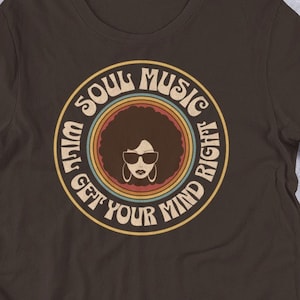 Soul Music Will Get Your Mind Right, Groove to the Beat: Soul Music Lover Tee for a Mind-Boosting Vibe