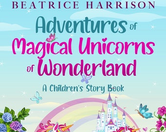 ONLY 1 LEFT In Stock! Adventures of Magical Unicorns of Wonderland, A Children's Story Book, Digital E-book, Features 77 Pages