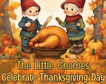 ONLY 1 LEFT In Stock! The Little Gnomes Celebrate Thanksgiving Day, A Children's Story Book, Digital Storybook, Features 83 Pages