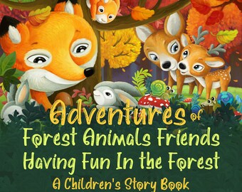 ONLY 1 LEFT In Stock! Adventures of Forest Animals Friends Having Fun In the Forest, A Children's Story Book, Digital E-book, 58 Pages