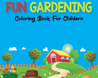 Fun Gardening Coloring Book for Children, Features 29 Coloring Pages, Printable PDF Coloring Pages