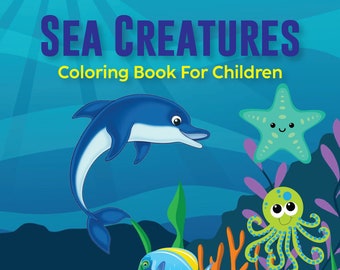 Sea Creatures Coloring Book for Children, Features 25 Coloring Pages, Printable PDF Coloring Pages, Instant Download