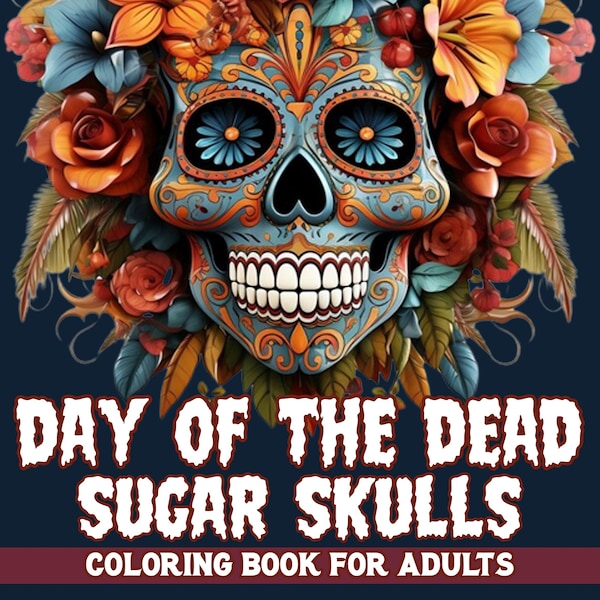 ONLY 1 LEFT In Stock! Day of the Dead Sugar Skulls Coloring Book for Adults, Features 25 Coloring Pages, Printable PDF Coloring Pages