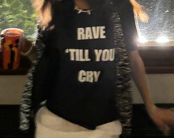 rave 'till you cry baby tee | unisex festival top | 100% cotton shirt