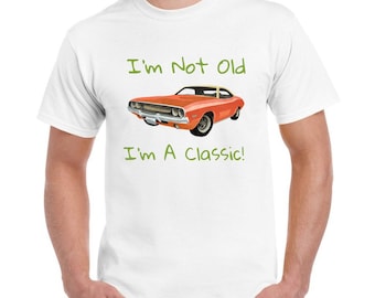 Classic Car | Grandpa Shirt | I'M Not Old I'M A Classic | Classic Car Shirt | Car Lover Gift | Funny  Birthday