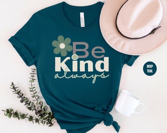 Be Kind Always Shirt, Teacher Shirts, Kindness Shirt, Christian Shirt, Boho Be Kind Shirt,Vintage Shirt,Love Shirt,Women's Positive Shirt