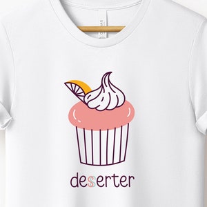 Desserter Cupcake T-Shirt For Pacifists and Cake Lovers