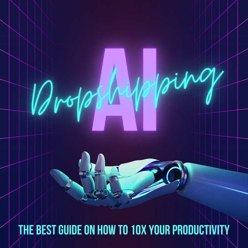 以下が含まれることがあります： グリッドの背景に、「AI Dropshipping」と書かれたネオンピンクとブルーのサインに向かって、青い光るアクセントが付いたロボットの手が伸びています。サインの下のテキストには、「THE BEST GUIDE ON HOW TO 10X YOUR PRODUCTIVITY」と書いてあります。