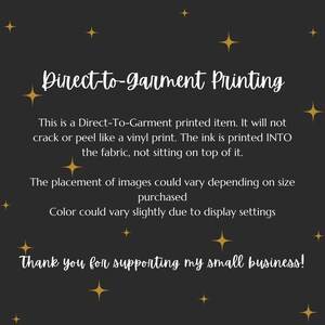 May include: Direct-to-garment printing information. This is a Direct-To-Garment printed item. It will not crack or peel like a vinyl print. The ink is printed INTO the fabric, not sitting on top of it. The placement of images could vary depending on size purchased. Colour could vary slightly due to display settings. Thank you for supporting my small business!