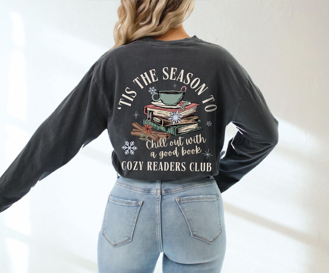 Tis the Season to Chill Out With A Good Book Cozy Readers Club Shirt ...