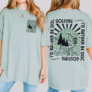 Id Rather be Disc Golfing Shirt, Front and Back Design Frisbee Golf TShirt, Comfort Colors® Disc Golf Shirt For Women, Disc Golf Lover Gift Bay
