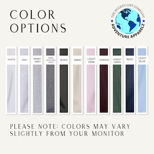 May include: Color options for a t-shirt in white, ash, sport grey, dark heather grey, black, sand, light pink, maroon, forest green, navy, and light blue. The text "PLEASE NOTE: COLORS MAY VARY SLIGHTLY FROM YOUR MONITOR" is at the bottom of the image.
