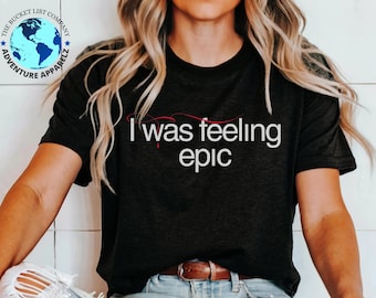 Me estaba sintiendo camiseta épica quate, camiseta cómoda unisex, quate del día, clásico, quate legendario