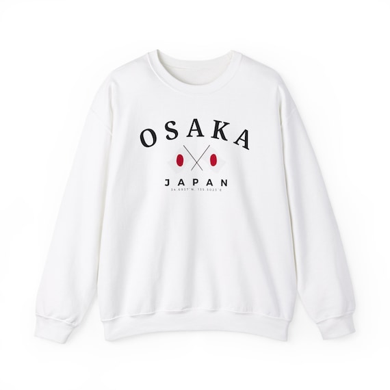 Osaka Sweatshirt, Osaka Shirt, Osaka Japan, Japan, Japan Osaka Sweatshirt, Osaka Shirt, Osaka Japan, Japan, Japan