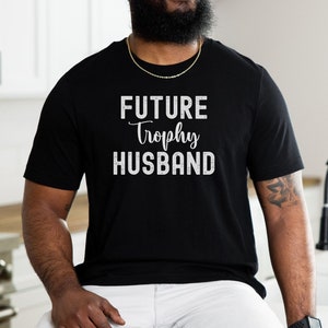 Trophy Husband Shirt, Valentines Day Gift for Him, Mens Valentines Gift, Husband Valentine Gift, Funny Men's Gift, Fathers Day, Wedding gift