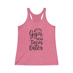 Gym Now Tacos Later - Women&#39;s Tri-Blend Racerback Tank - super comfy and soft - high quality